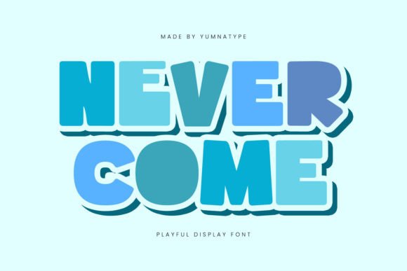 Never Come: The Bold Typeface That Transforms Campaign Headlines